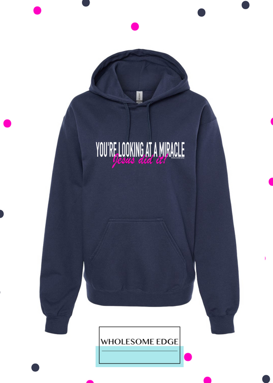 You're Looking at a Miracle - Christian Hoodie