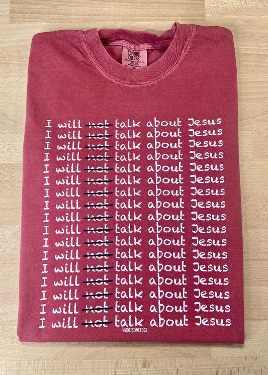 I Will Talk About Jesus - Christian Tee - Youth