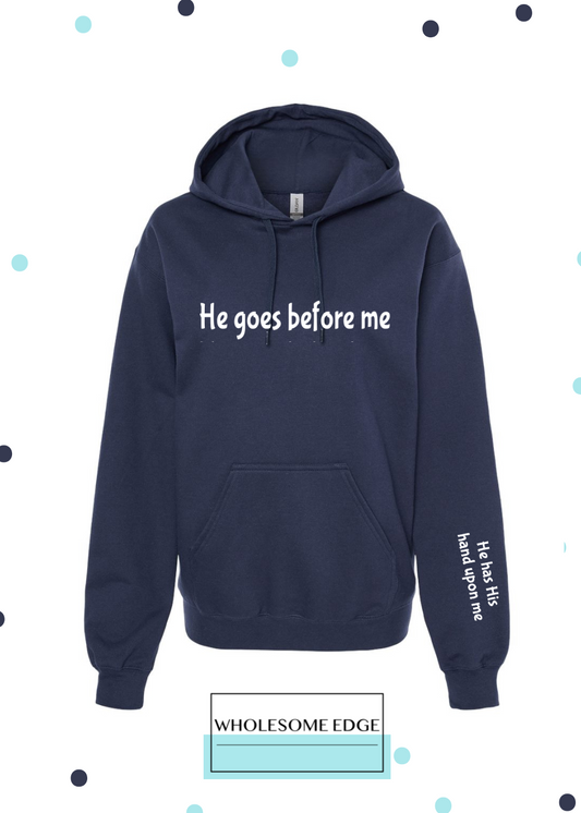 He Goes Before Me - Christian Hoodie