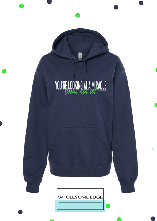You're Looking at a Miracle - Christian Hoodie