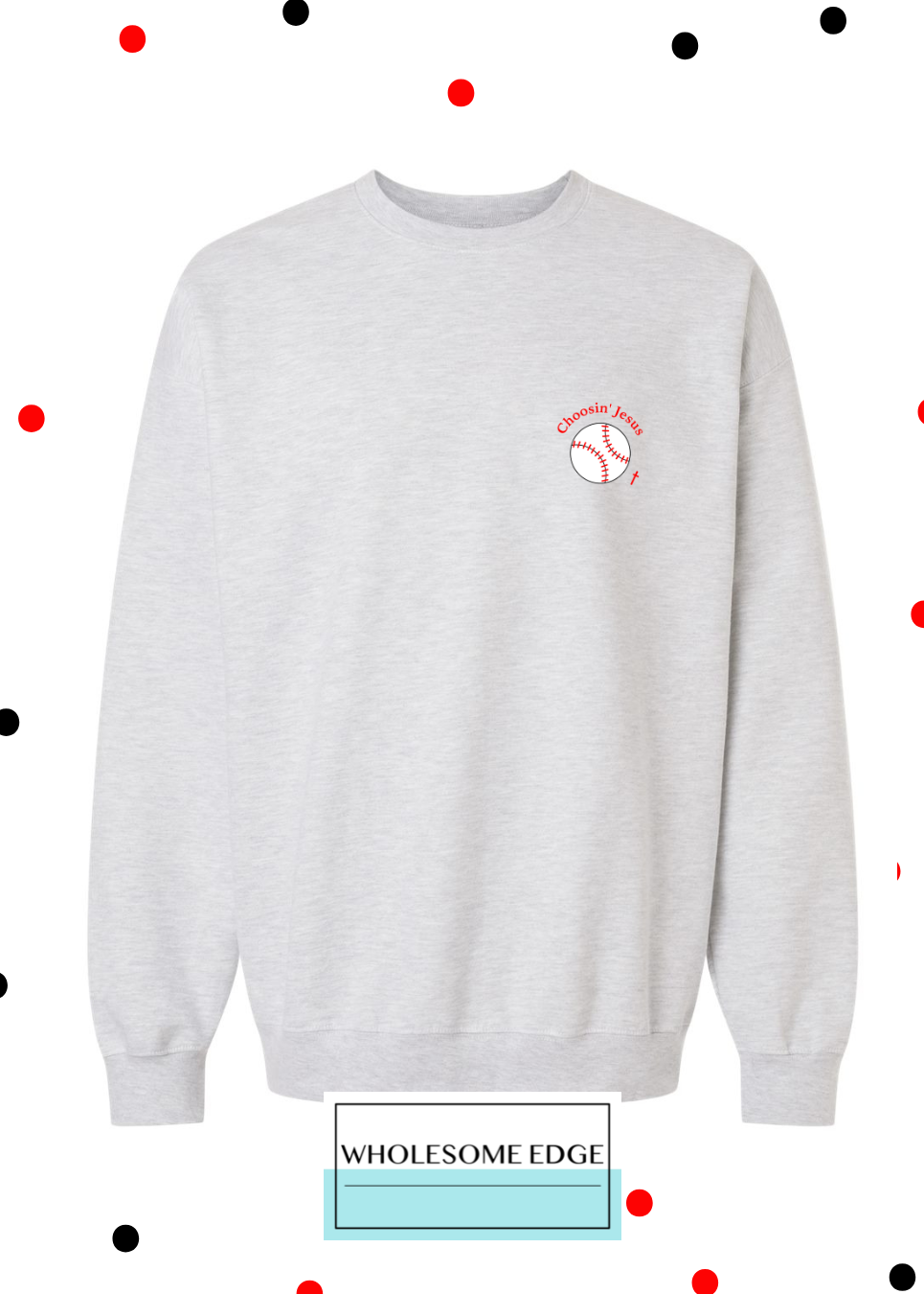 Choosin' Jesus Home Run - Christian Sweatshirt