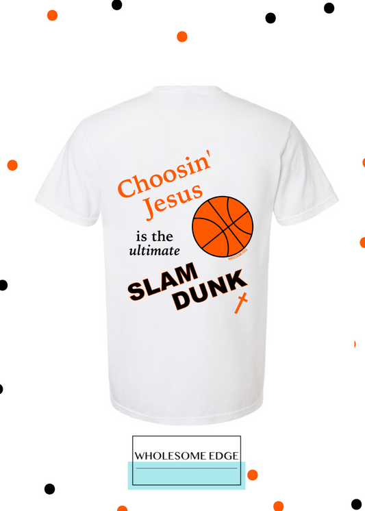 Choosin' Jesus Slam Dunk - Christian Tee