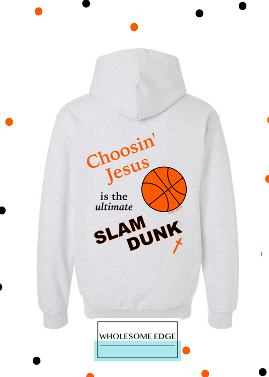 Choosin' Jesus Slam Dunk - Hoodie