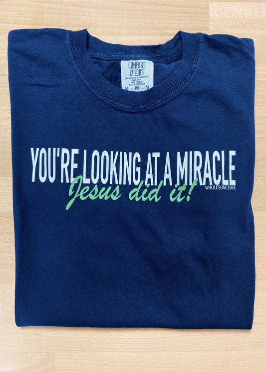 You're Looking at a Miracle - Tee (Green)