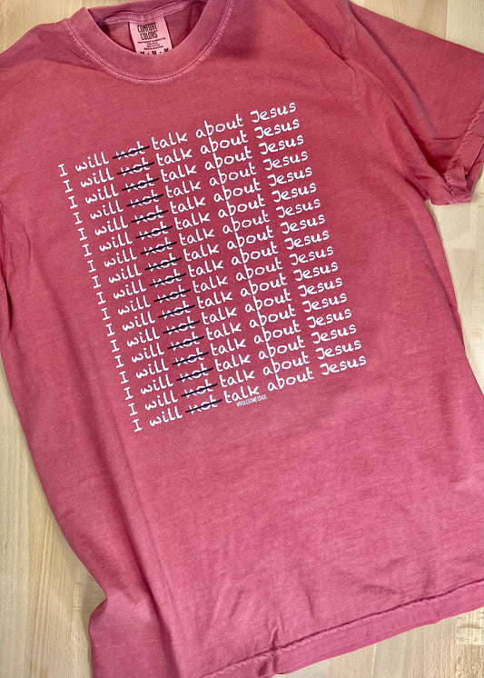 I Will Talk About Jesus - Tee