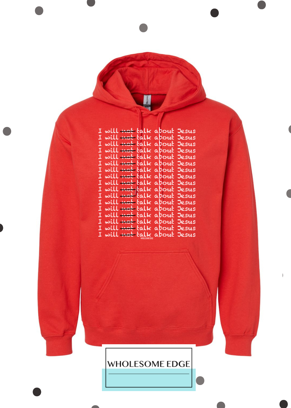 I Will Talk About Jesus - Christian Hoodie